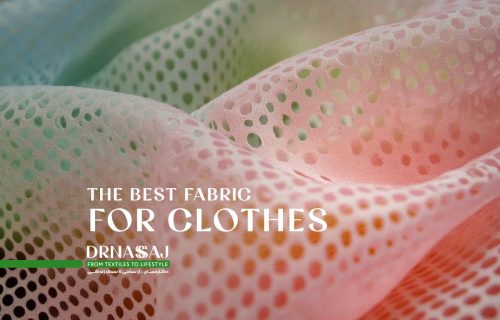 the-best-fabric-for-clothes-انواع-پارچه-بهترین-پارچه-drnasaj-100101